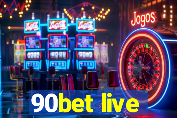 90bet live